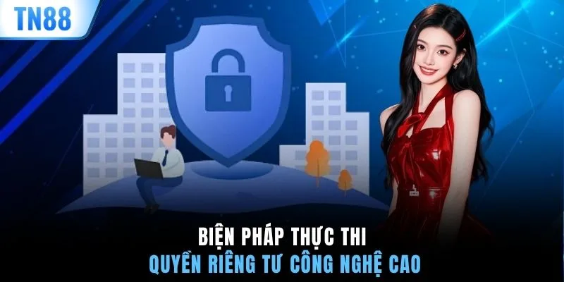 Biện pháp thực thi quyền riêng tư công nghệ cao