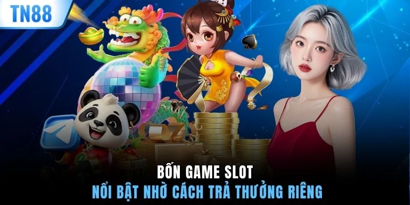 Bốn game slot nổi bật nhờ cách trả thưởng riêng