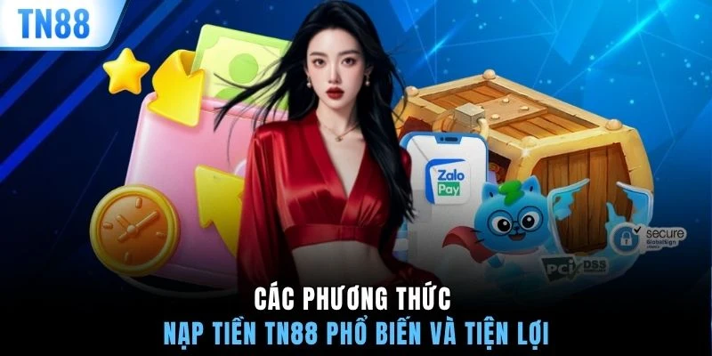 Các phương thức nạp tiền TN88 phổ biến và tiện lợi