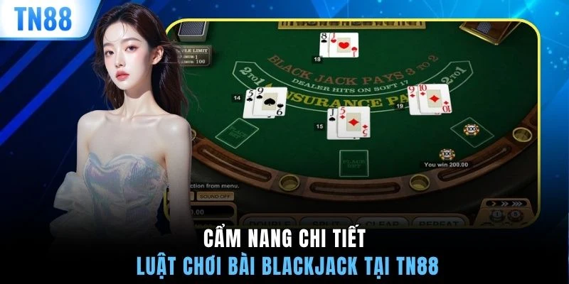 Cẩm nang chi tiết luật chơi bài blackjack tại TN88