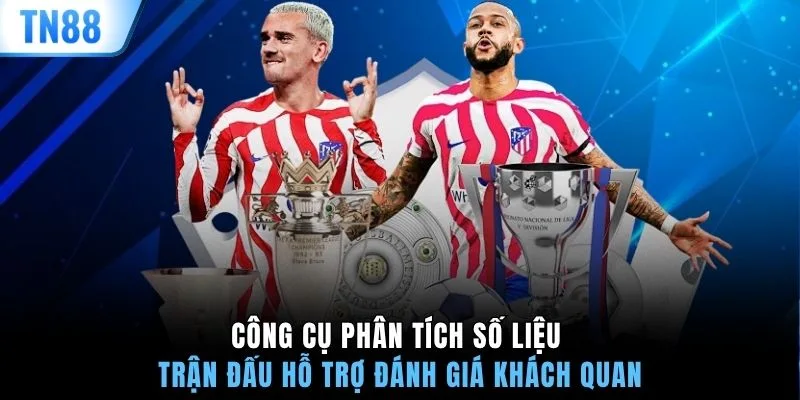 Công cụ phân tích số liệu trận đấu hỗ trợ đánh giá khách quan