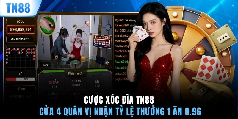 Cược Xóc Đĩa TN88 cửa 4 quân vị nhận tỷ lệ thưởng 1 ăn 0.96