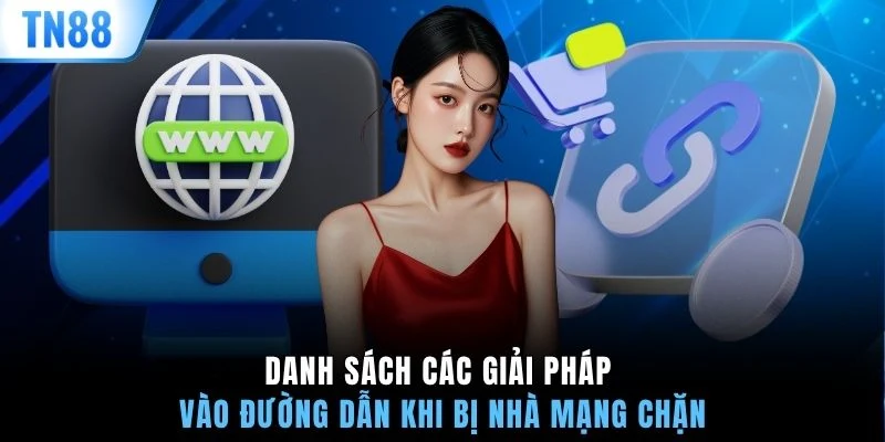 Danh sách các giải pháp vào đường dẫn khi bị nhà mạng chặn
