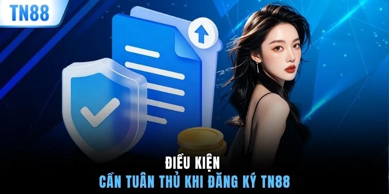 Điều kiện cần tuân thủ khi đăng ký TN88