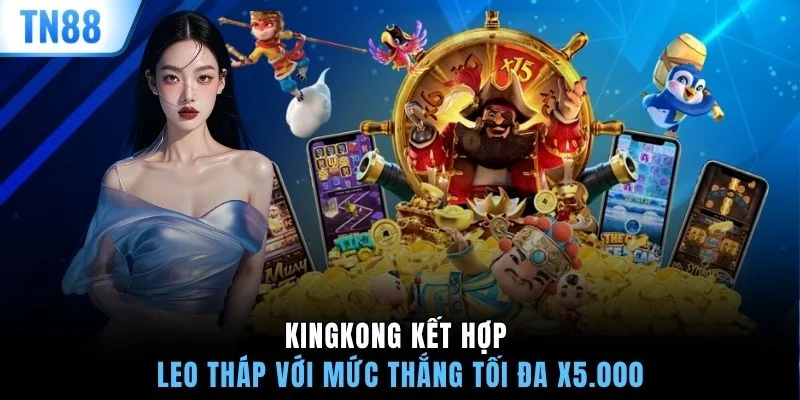 KingKong kết hợp leo tháp với mức thắng tối đa x5.000