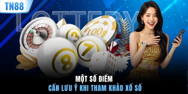 Một số điểm cần lưu ý khi tham khảo xổ số