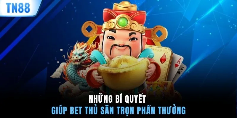 Những bí quyết giúp bet thủ săn trọn phần thưởng
