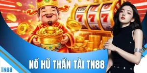 Nổ Hũ Thần Tài TN88 - Tìm Hiểu 3 Điểm Hấp Dẫn Trong Trò Chơi