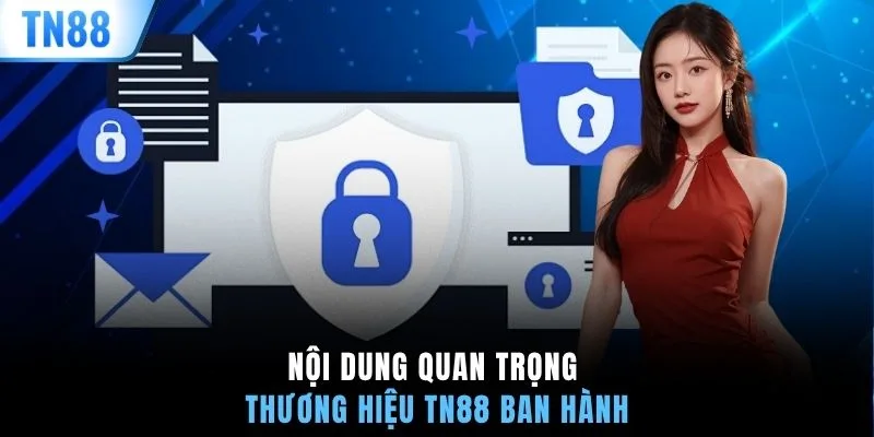 Nội dung quan trọng thương hiệu TN88 ban hành