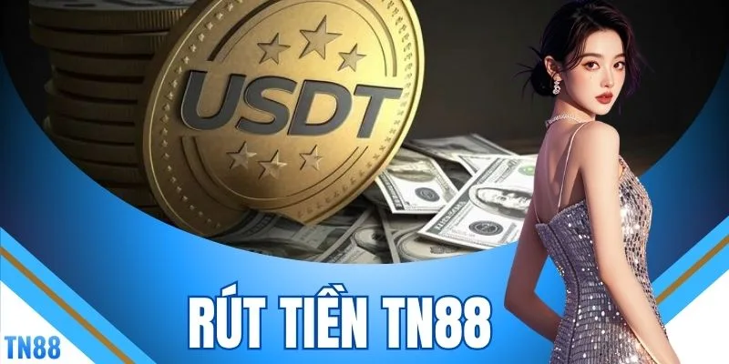 Quy Trình Rút Tiền TN88 Chuẩn Xác Trong 3 Phút Duy Nhất