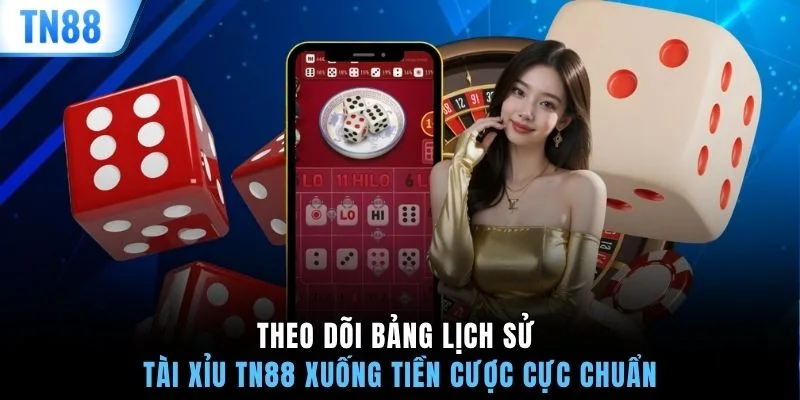 Theo dõi bảng lịch sử Tài Xỉu TN88 xuống tiền cược cực chuẩn