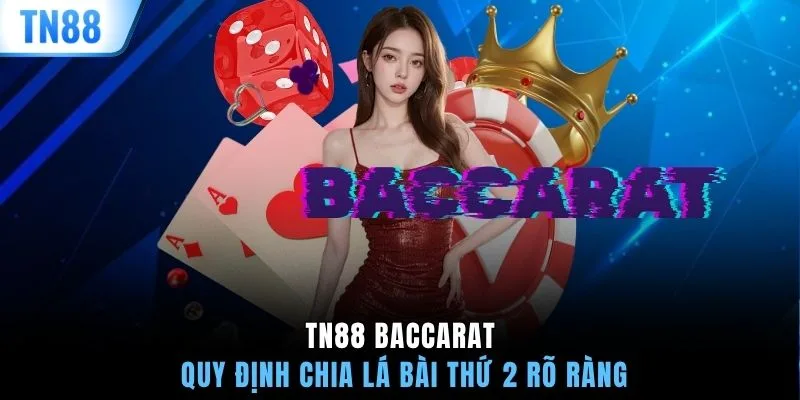 TN88 Baccarat quy định chia lá bài thứ 2 rõ ràng