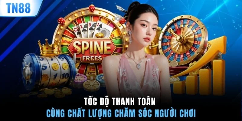Tốc độ thanh toán cùng chất lượng chăm sóc người chơi