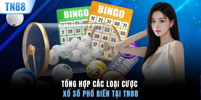 Tổng hợp các loại cược xổ số phổ biến tại TN88